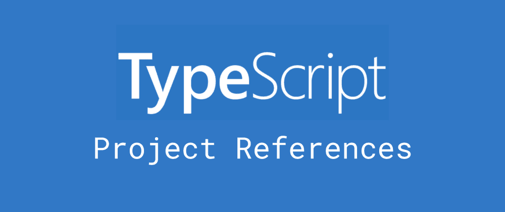 Using TypeScript Project References to share common code